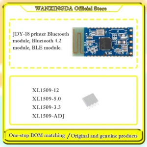 XL1509-3.3 XL1509-5.0 XL1509-12 XL1509-ADJ JDY-18 printer Bluetooth module, Bluetooth 4.2 module, BLE module.
